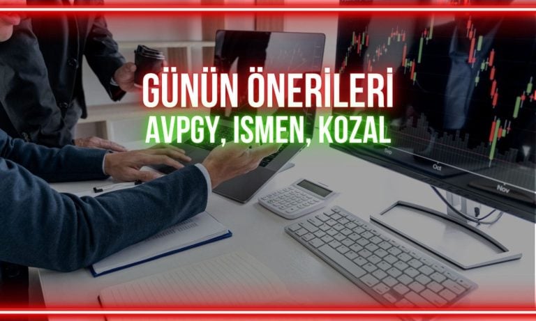 AVPGY, ISMEN, KOZAL: Günün hisseleri için önemli seviyeler