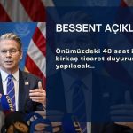 Bakan Bessent: 48 saat içinde birkaç ticaret duyurusu yapılacak