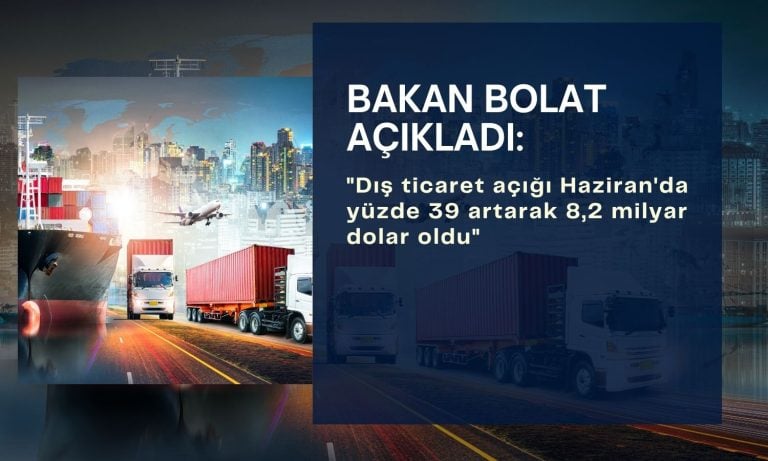 Bakan Bolat: Dış ticaret açığı yüzde 39 arttı