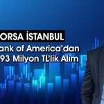 Bank of America demir çelik devlerinde yüklü alım yaptı