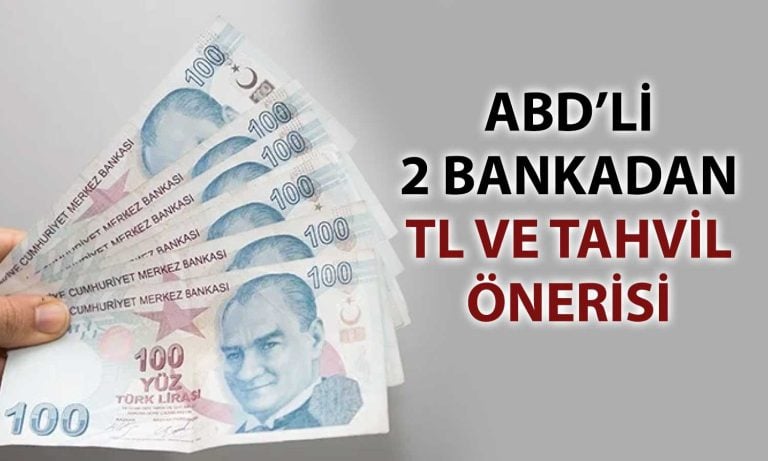 Bankalardan TL’ye güven: JPMorgan ve Morgan Stanley’den AL tavsiyesi