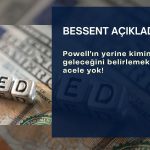 Bessent: Powell’ın halefini belirlemek için acele yok