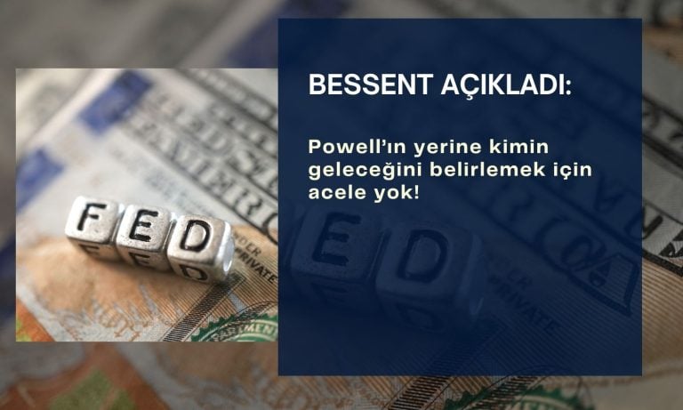 Bessent: Powell’ın halefini belirlemek için acele yok