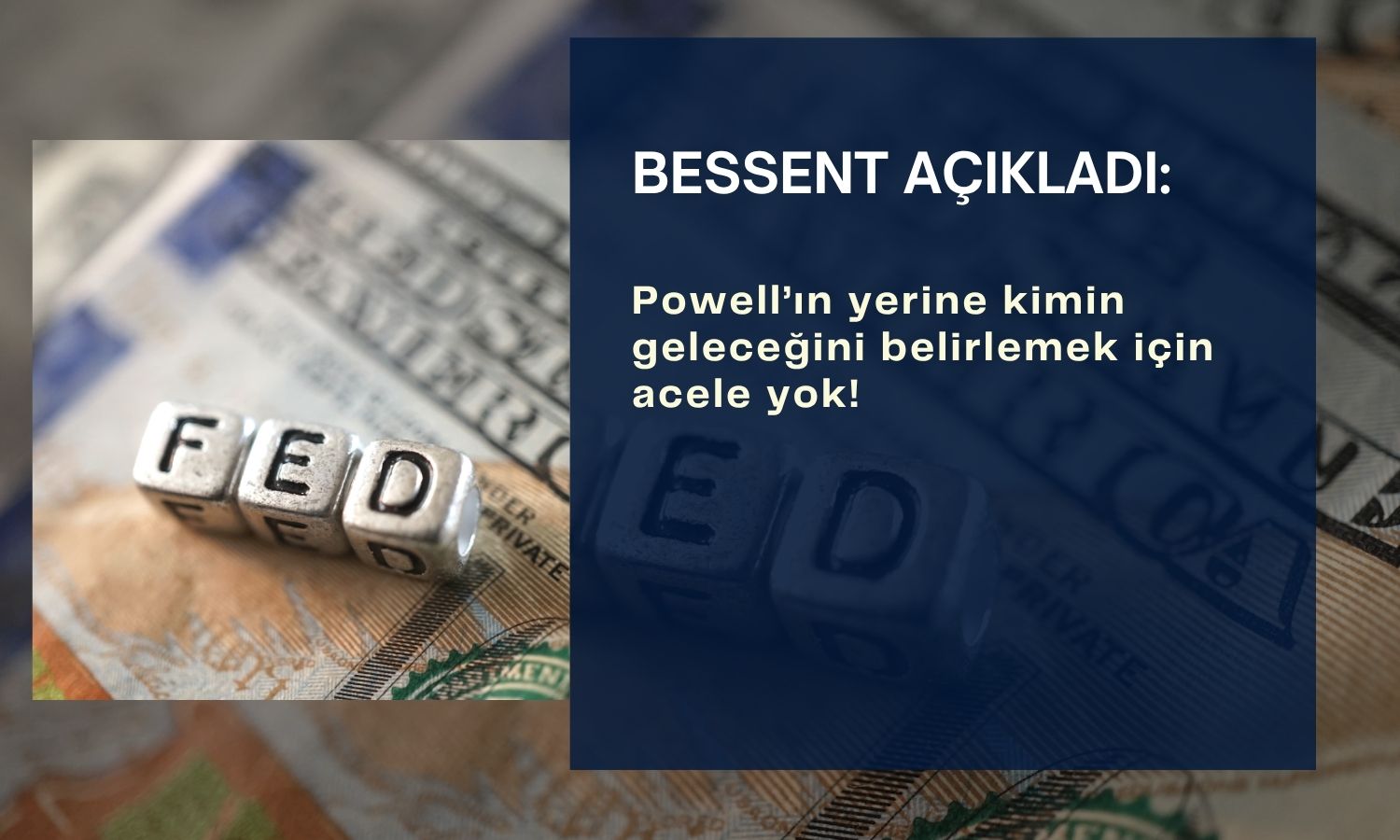 Bessent: Powell’ın halefini belirlemek için acele yok