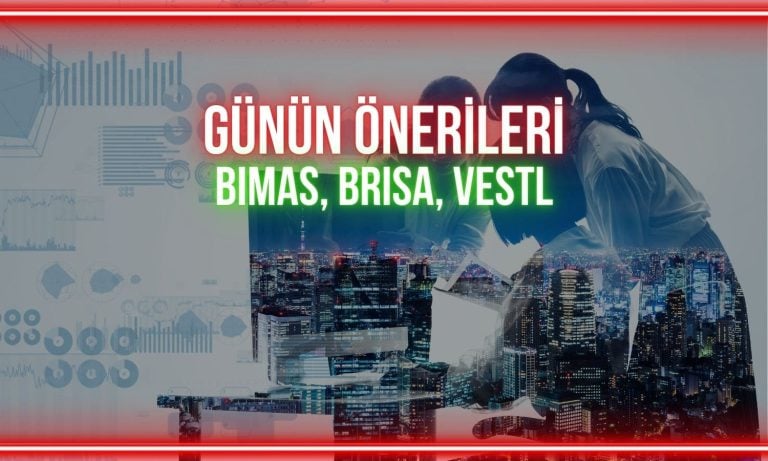 BIMAS, BRISA, VESTL: Günün paylarında izlenecek seviyeler