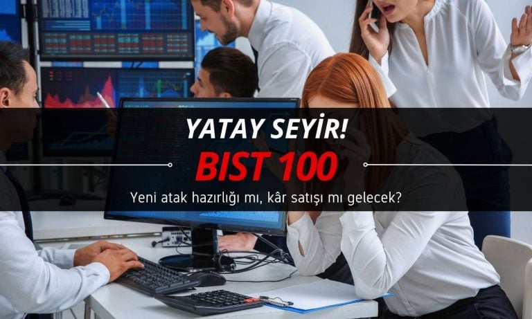 BIST 100 yatay: Yeni atak hazırlığı mı, kâr satışı mı gelecek?