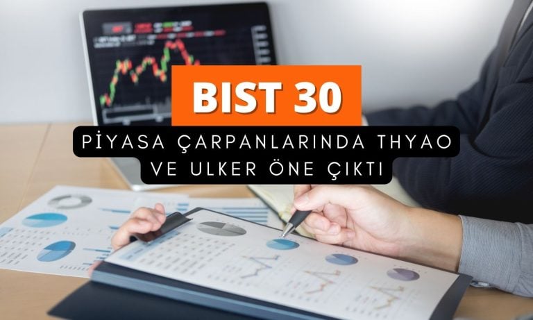 BIST 30’un lokomotif şirketlerinde dikkat çeken piyasa çarpanları
