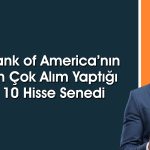 BofA 51 TL hedef fiyatlı hissede 488 milyon TL’lik alım yaptı