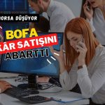 BofA kâr satışını abarttı: 1,6 milyar TL’den fazla çıkıyor