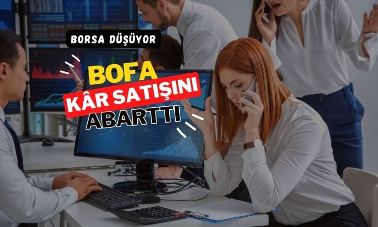 BofA kâr satışını abarttı: 1,6 milyar TL’den fazla çıkıyor