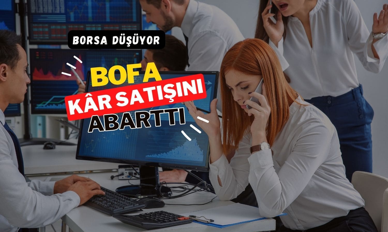 BofA kâr satışını abarttı: 1,6 milyar TL’den fazla çıkıyor