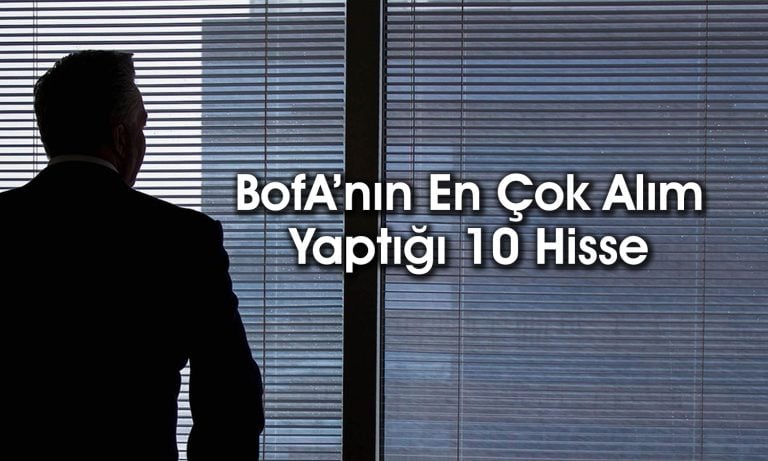 BofA’dan 52,3 TL hedef fiyatlı hissede 342 milyon TL’lik alım