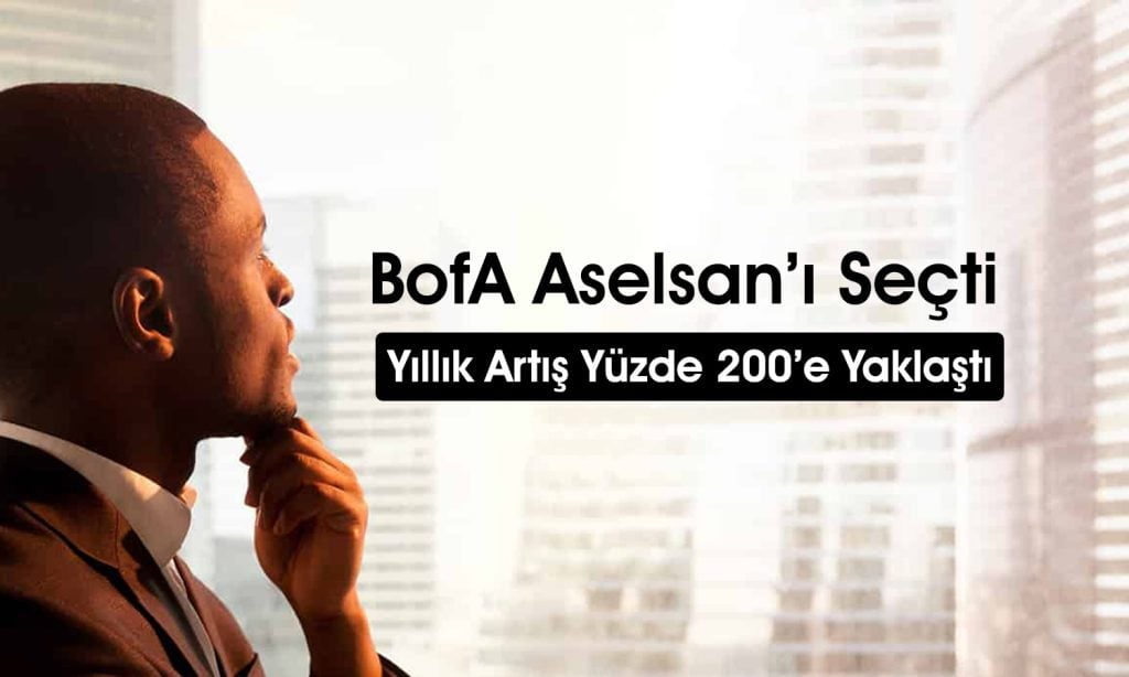 BofA’dan ASELS ve VSNMD paylarında yüklü alım