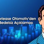 Borlease Otomotiv (BORLS) bedelsiz tarihini açıkladı
