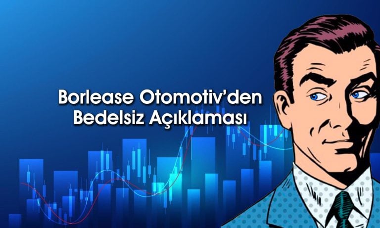 Borlease Otomotiv (BORLS) bedelsiz tarihini açıkladı