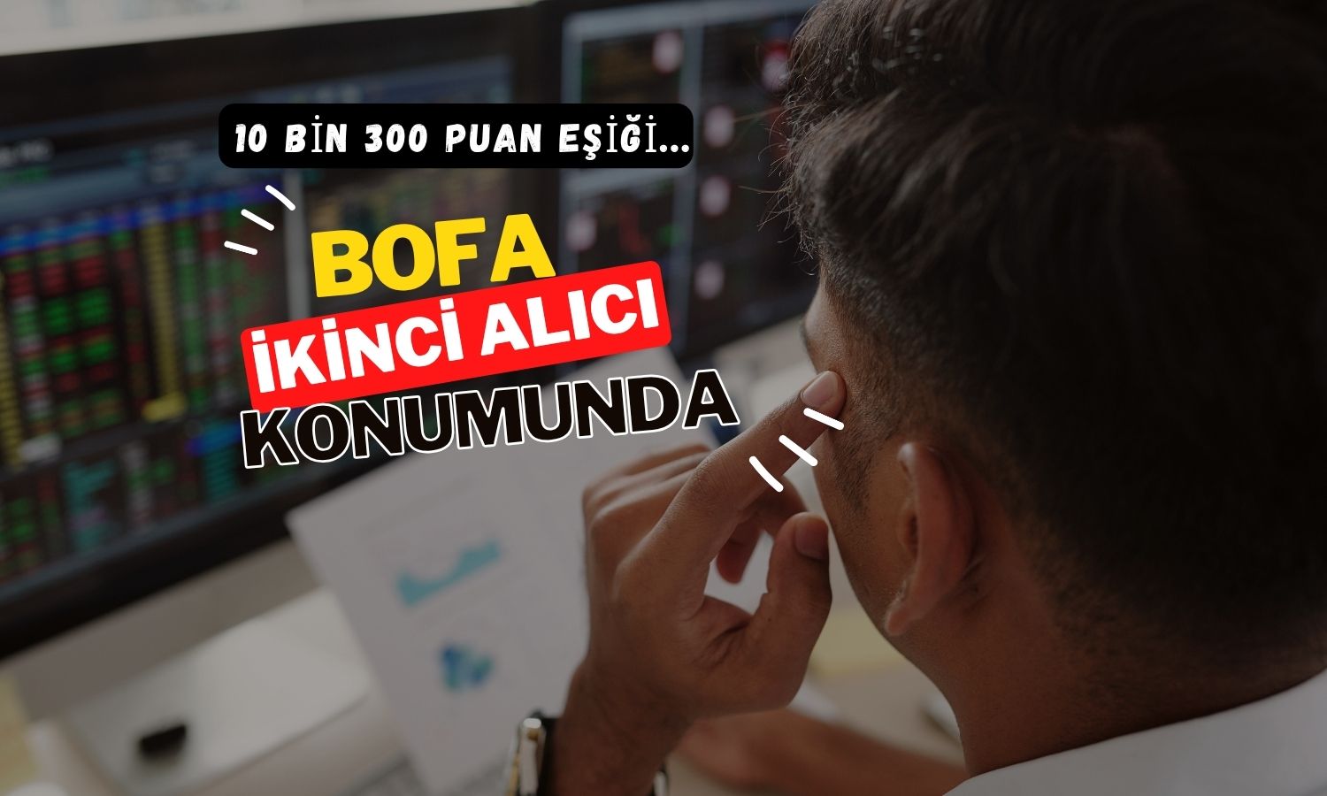 Borsa 10.300 puanda: BofA en iyi ikinci alıcı konumunda