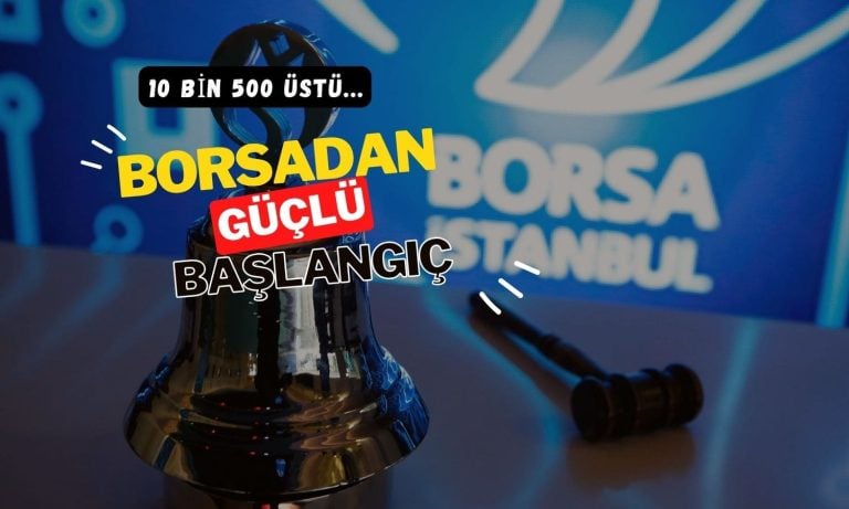 Borsa 10 bin 500 puanın üstünde: Para girişi artıyor