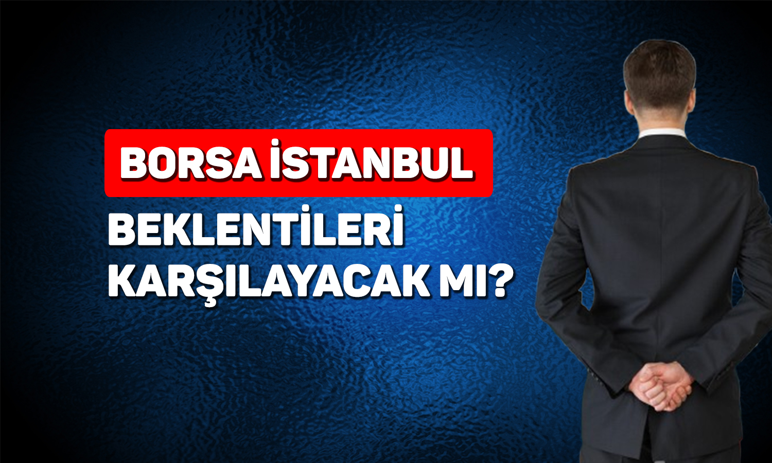 Borsa İstanbul için 12 aylık beklenti: 13 bin puan aşılacak