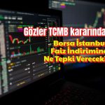 Borsa TCMB kararı sonrası ne olacak? Analiz yapıldı