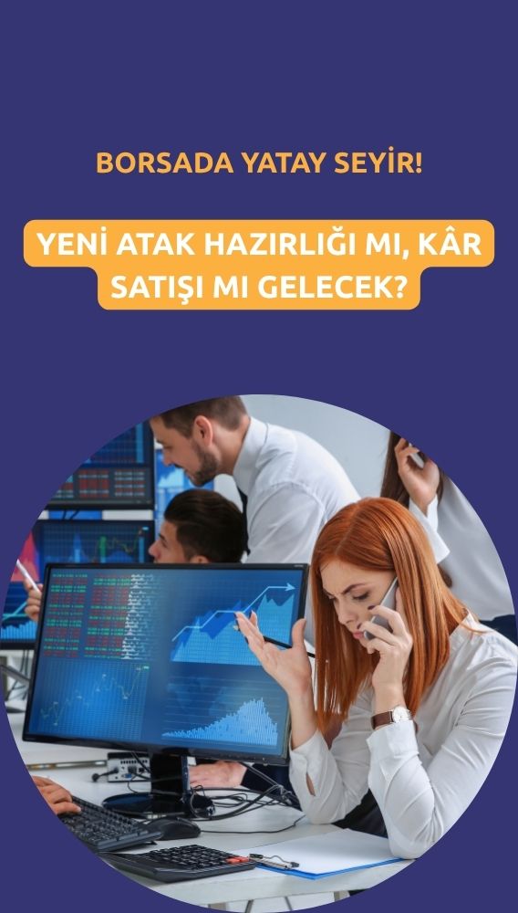 BIST 100 yatay: Yeni atak hazırlığı mı, kâr satışı mı gelecek?