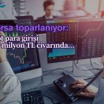 Borsa yeniden toparlanırken, spot para girişi 150 milyon TL
