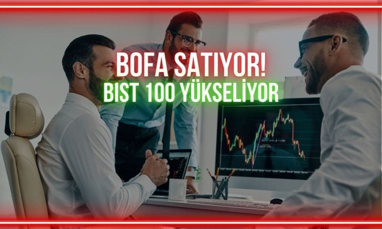 Borsa yükselişi korurken, BofA’dan 1,63 milyar TL satış
