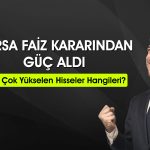 Borsada faiz etkisi: Endekste 4 ayın zirvesi görüldü