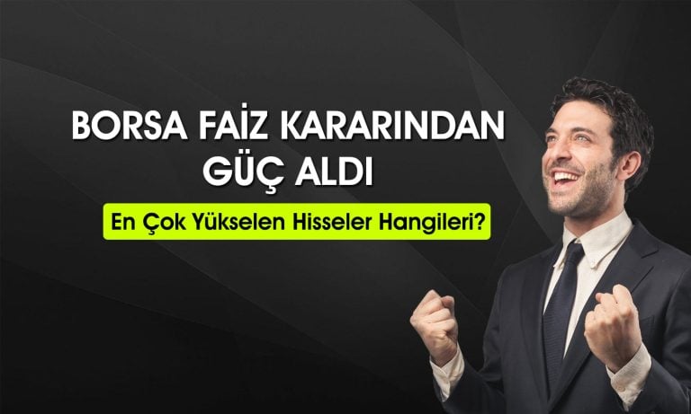 Borsada faiz etkisi: Endekste 4 ayın zirvesi görüldü