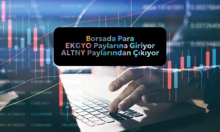 Borsada para EKGYO’da toparlanırken, ALTNY’den çıkıyor