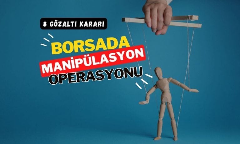 Borsada yeni manipülasyon operasyonu: 8 gözaltı kararı