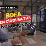 Borsada yatay seyir: BofA’dan 530 milyon TL net satış