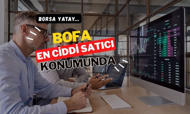Borsada yatay seyir: BofA’dan 530 milyon TL net satış