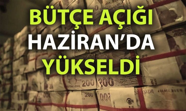 Bütçe açığı yükseldi: Haziran’da 330 milyar TL oldu