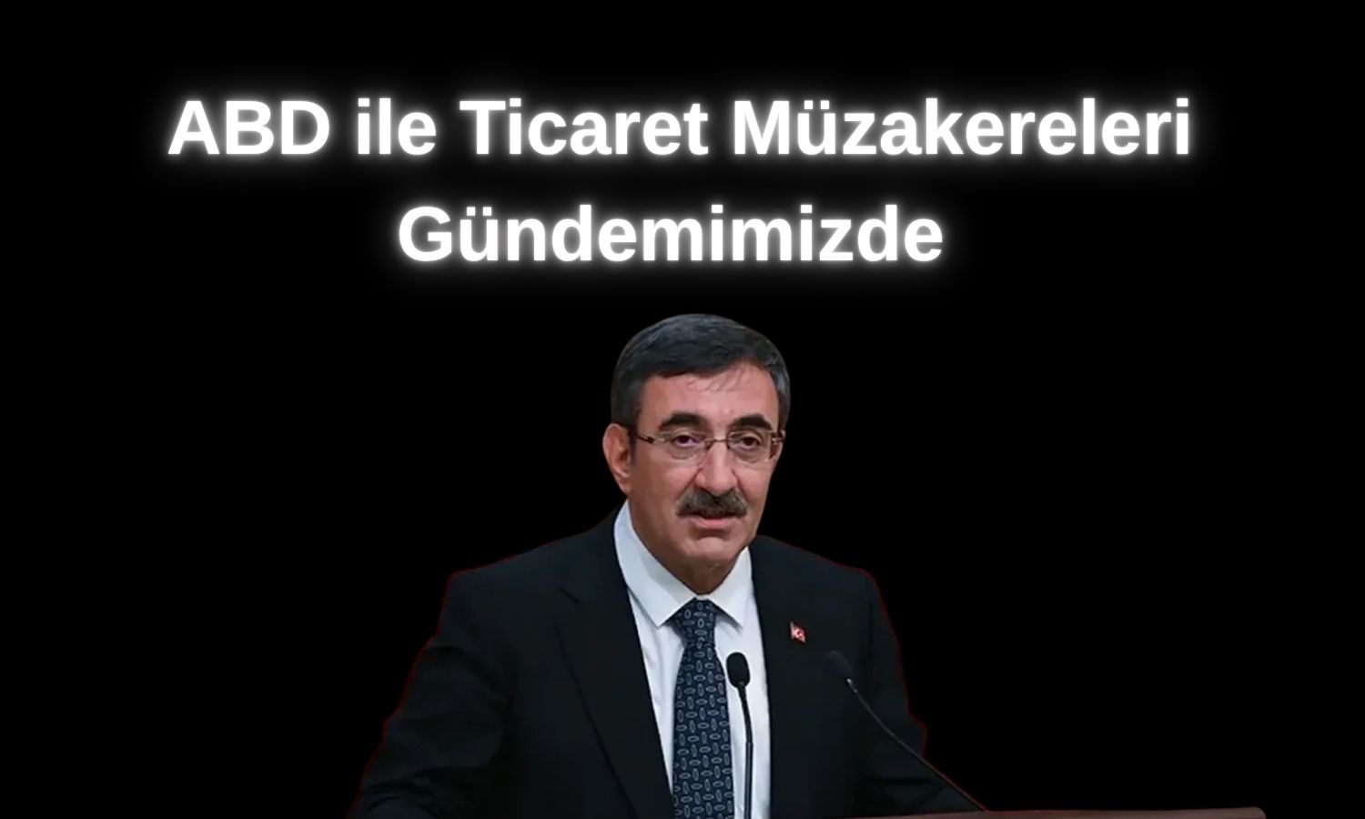 Cevdet Yılmaz ABD-AB anlaşmasını değerlendirdi: Takipteyiz!