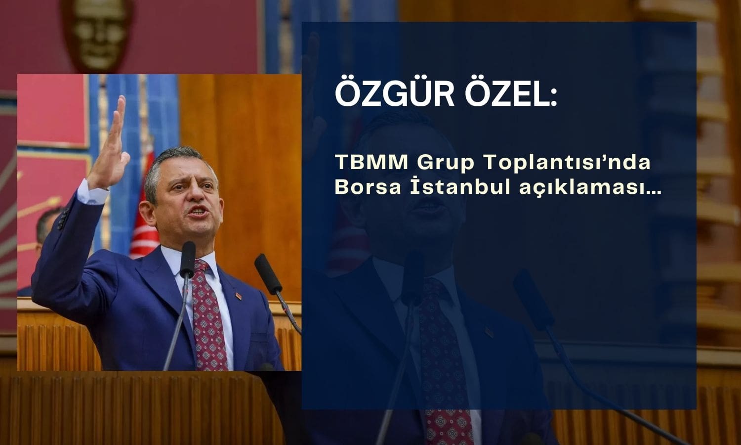 CHP lideri Özgür Özel’den Borsa İstanbul açıklaması