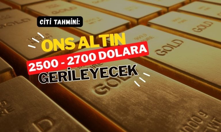 Citi’den felaket tahmini: Altın 2500-2700 dolara düşecek