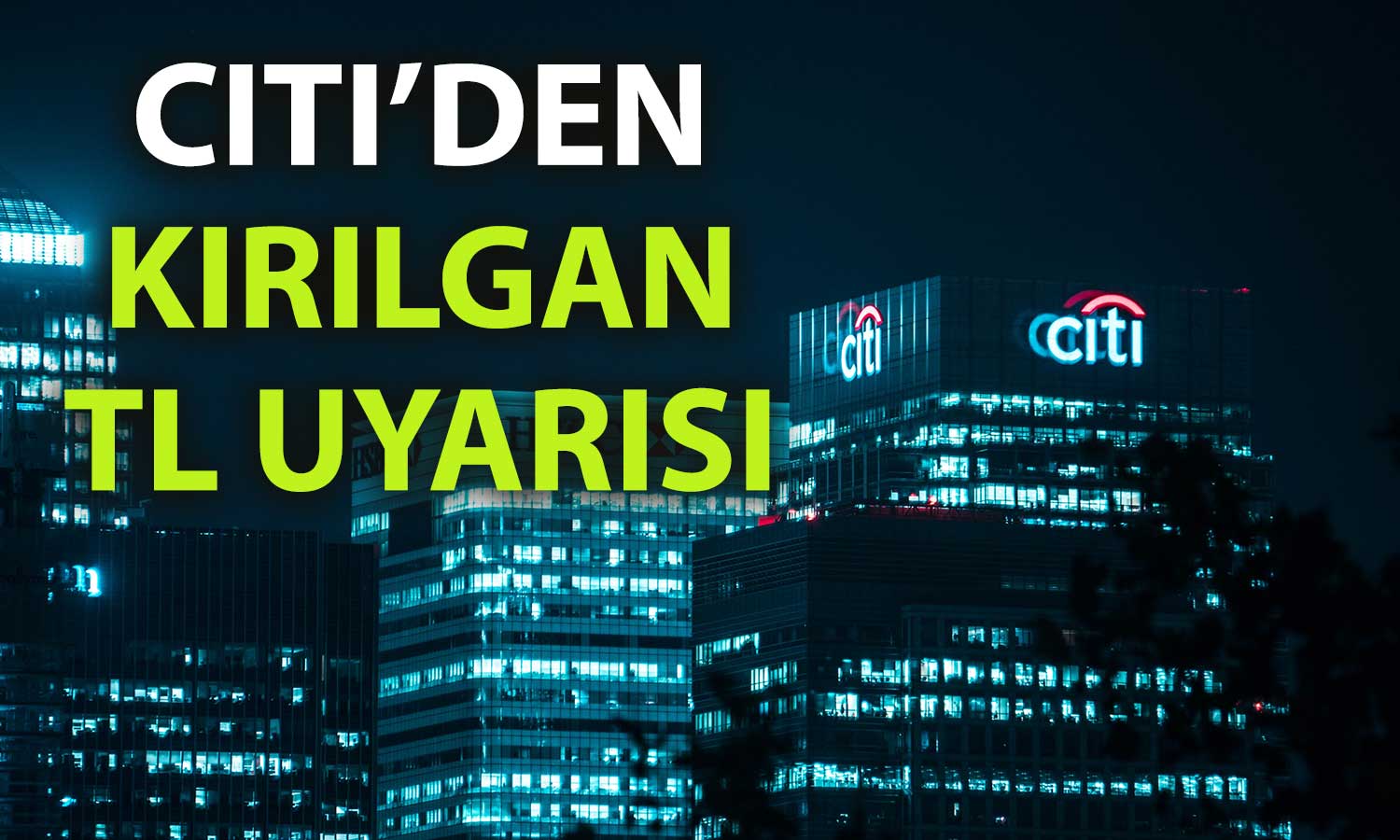 Citi’den TCMB yorumu: Gevşeme süreci zorlu olabilir