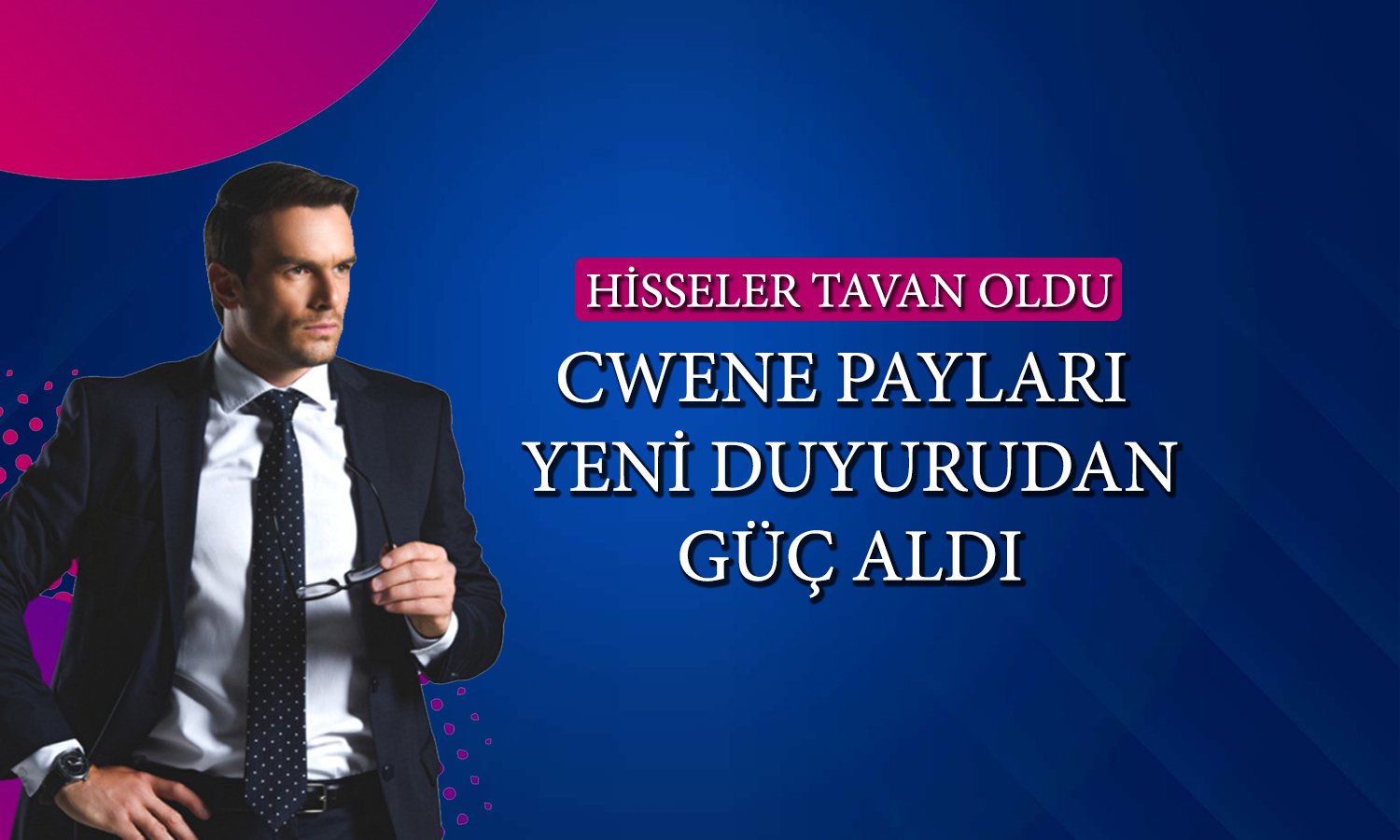 CWENE payları yatırım duyurusuyla tavan oldu