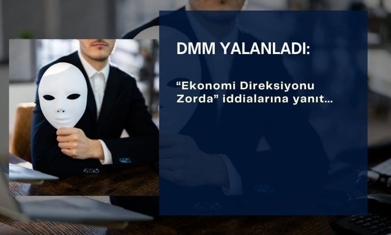 DMM: “Ekonomi direksiyonu zorda” iddiaları asılsız