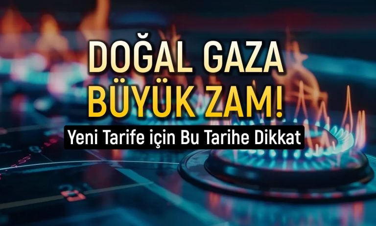 Doğal gaza zam geldi: Yarından itibaren geçerli olacak