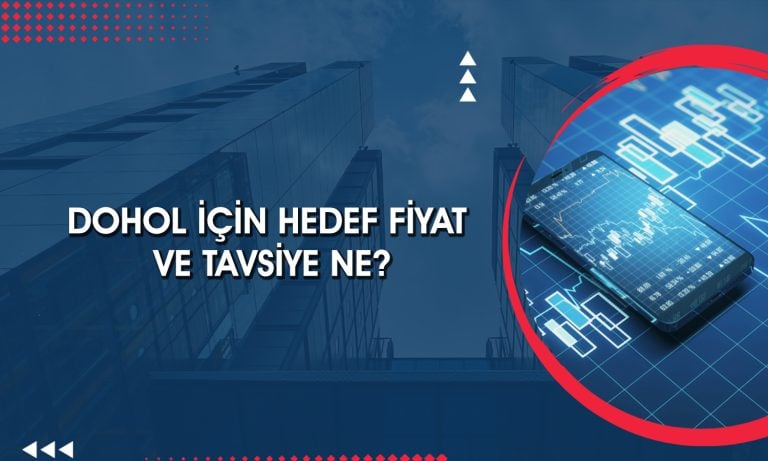 DOHOL için 4 farklı hedef fiyat: 26 TL mümkün mü?