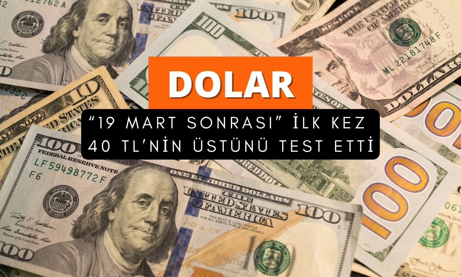 Dolar ’19 Mart sonrası’ ilk kez 40 TL’yi test etti