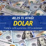 Dolar 40,25 TL atağı yaptı: Trump’tan DXY’ye destek