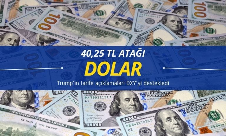 Dolar 40,25 TL atağı yaptı: Trump’tan DXY’ye destek