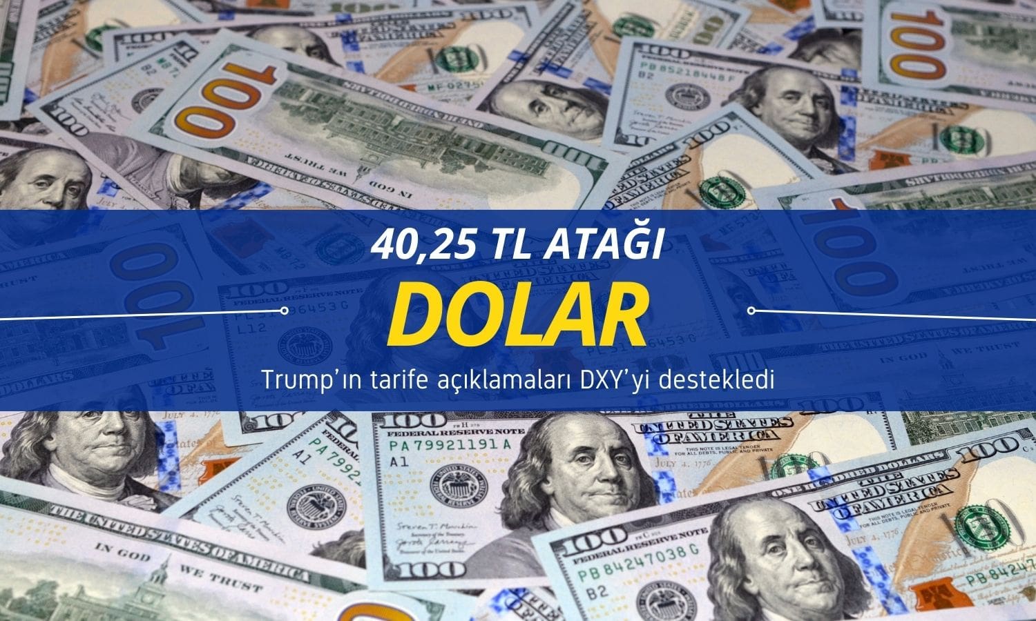 Dolar 40,25 TL atağı yaptı: Trump’tan DXY’ye destek