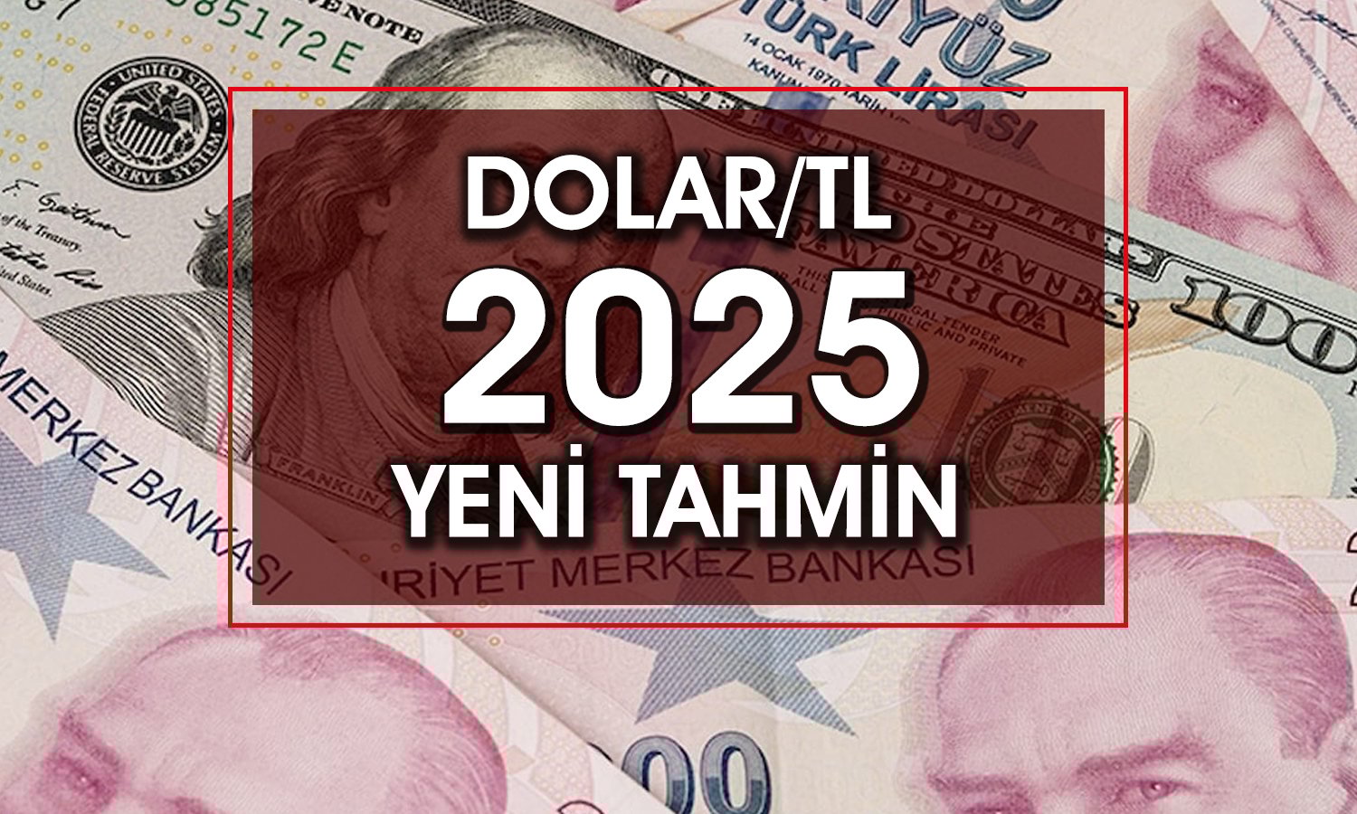 Dolar/TL için yıl sonu hedefi: Aracı kurumdan yeni tahmin