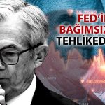 Doları sarsacak senaryo: Powell görevden alınırsa ne olur?
