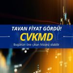 Dün tavan fiyat gören CVKMD bugünün hissesi olabilir