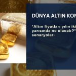 WGC: İkinci yarıda altın fiyatında düşüş ve yükseliş senaryoları