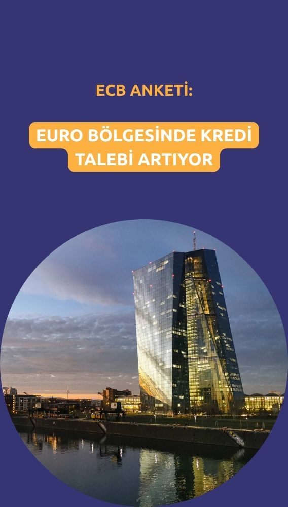 ECB anketi: Euro bölgesinde kredi talebi artıyor